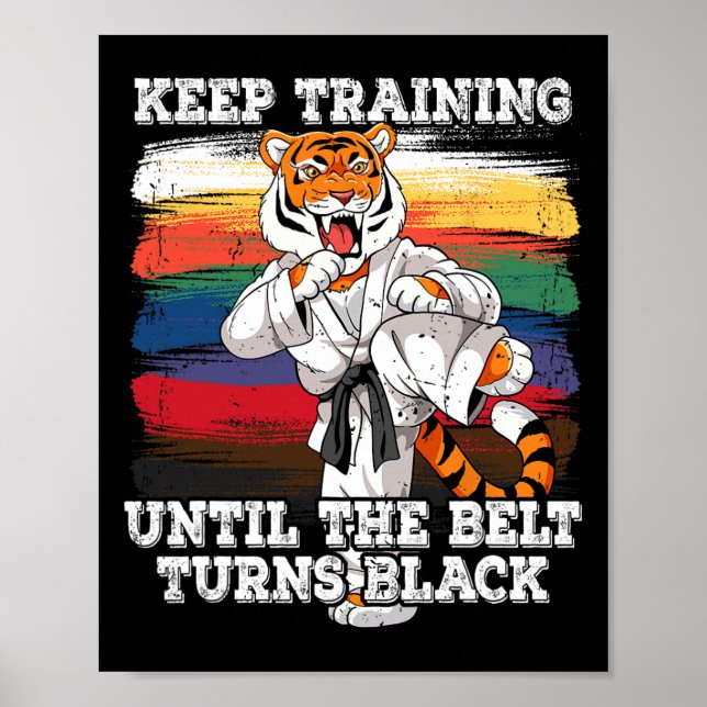 Karate Keep Training Until The Belt Turns Black  Poster (Front)