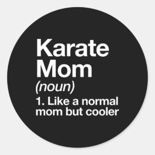 Karate Mum Definition Funny And Sy Sports Classic Round Sticker
