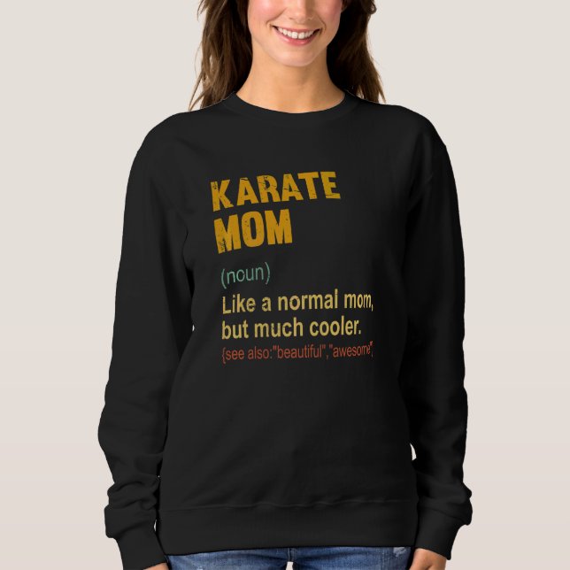 Karate Mum Definition   Proud Karate Mum       Sweatshirt (Front)