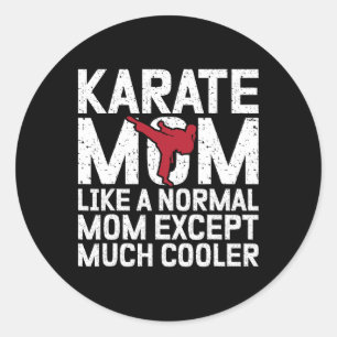 Karate Mum Like A Normal Mum Except Much Cooler Ka Classic Round Sticker