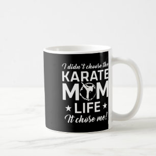 Karate Mum Martial Arts Life Chose Me - Mother's D Coffee Mug