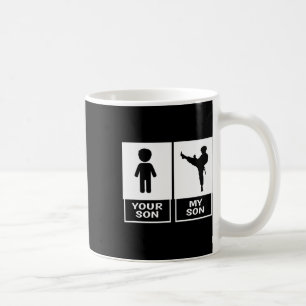 Karate Mum Or Dad Your Son Coffee Mug