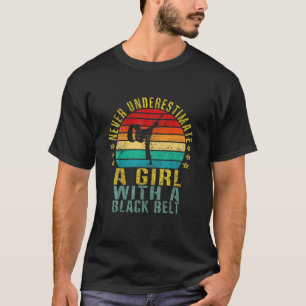 Karate Never Underestimate A Girl With A Black Bel T-Shirt