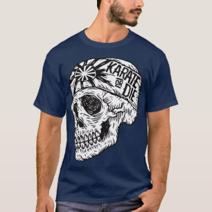 Karate or Die T-Shirt