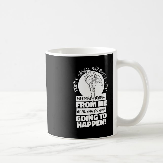 Karate People Should Seriously Stop Expecting Norm Coffee Mug (Right)