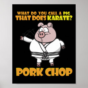 Karate Pig Porkchop Funny Saying For Men Women Kid Poster