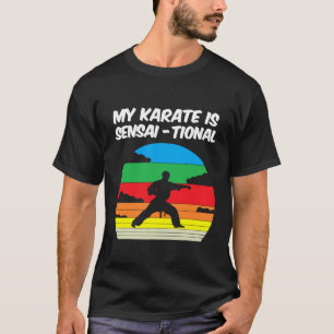 Karate Sensai Gift I Martial Arts Fighter T-Shirt_ T-Shirt