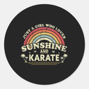 Karate Shirt. Just A Girl Who Loves Sunshine And K Classic Round Sticker