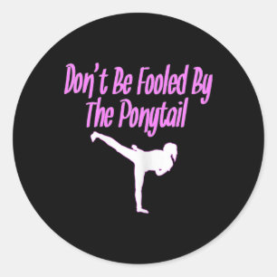 Karate Shirts For Girls Don't Be Fooled By The Pon Classic Round Sticker