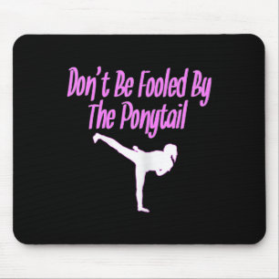 Karate Shirts For Girls Don't Be Fooled By The Pon Mouse Pad