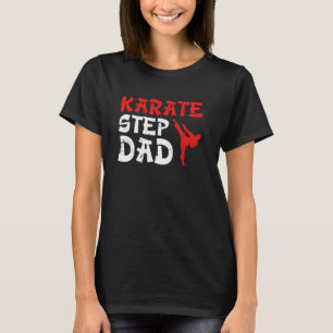 Karate Step-Dad Proud Karate Stepdad Karate Step-F T-Shirt
