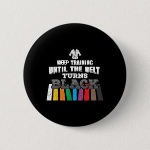 Karate Taekwondo - Keep Training Until The Belt Tu 6 Cm Round Badge