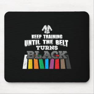 Karate Taekwondo - Keep Training Until The Belt Tu Mouse Pad