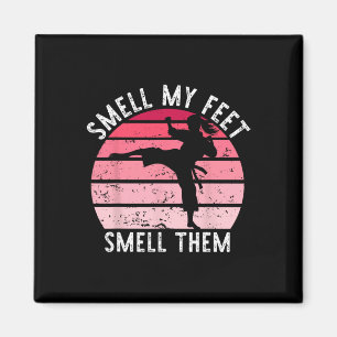 Karate Taekwondo Smell My Feet Smell Them Girl Wom Magnet
