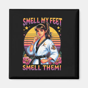 Karate Taekwondo Smell My Feets Smell Them Girl Wo Magnet