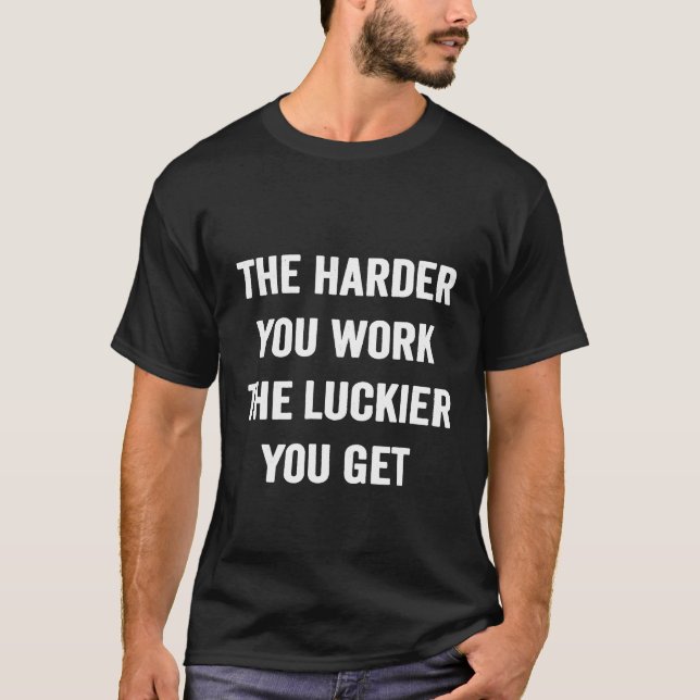Karate - The Harder You Work the Luckier You Get M T-Shirt (Front)