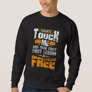 Karate Touch Me And Your First Lesson Is Free Kara Sweatshirt