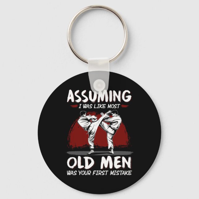 Karate Uming I Was Like Most Old Men Was First Mis Key Ring (Front)