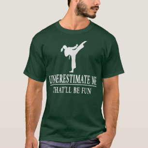 Karate Underestimate Me, Ladies Empowerment 3430 T-Shirt