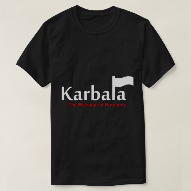 Karbala A Message of Humanity   T-Shirt (Design Front)