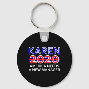 Karen 2020 - America Needs A New Manager Election Key Ring