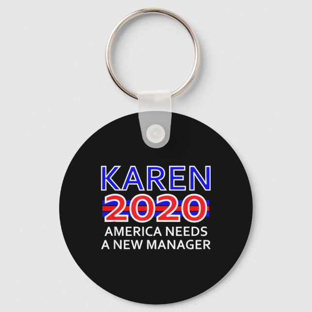 Karen 2020 - America Needs A New Manager Election Key Ring (Front)