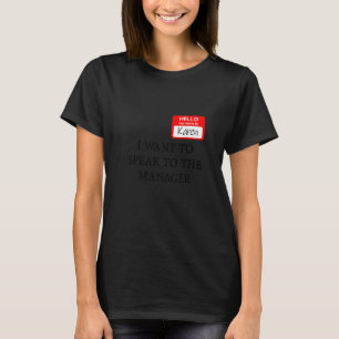 Karen Costume I Want To Speak To The Manager 1 T-Shirt