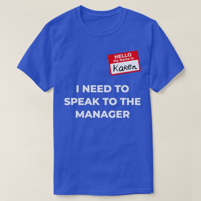 Karen Costume Speak to manager saying4 T-Shirt (Design Front)