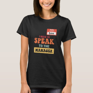 Karen Funny Halloween Costume I Need To Speak To t T-Shirt