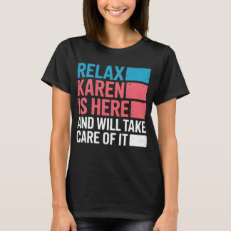 Karen Funny Relax Karen Is Here T-Shirt
