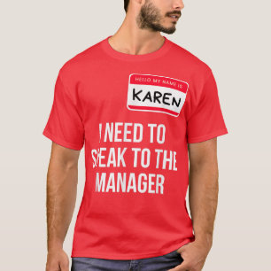 Karen Halloween Costume Funny I Need To Speak To T T-Shirt
