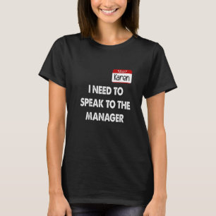 Karen Halloween Costume I Need To Speak To The Man T-Shirt
