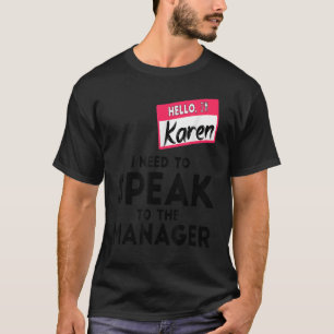 Karen Halloween Costume I Need To Speak To The Man T-Shirt