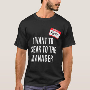 Karen Halloween Costume Speak To The Manager For W T-Shirt