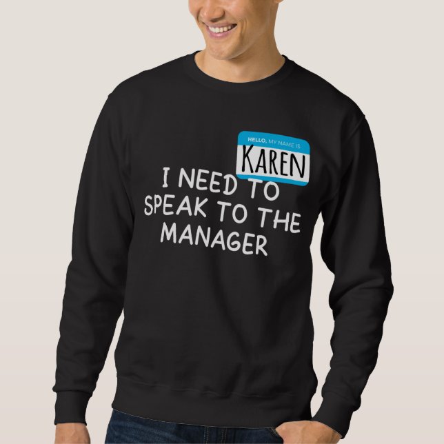 Karen Halloween Costume  Speak To The Manager Sayi Sweatshirt (Front)
