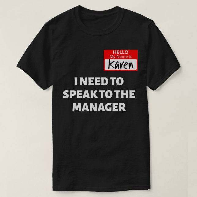 Karen Halloween Costume  Speak To The Manager Sayi T-Shirt (Design Front)