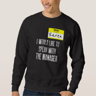 Karen I Would Like To Speak With The Manager Hall Sweatshirt