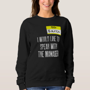 Karen I Would Like To Speak With The Manager Hall Sweatshirt