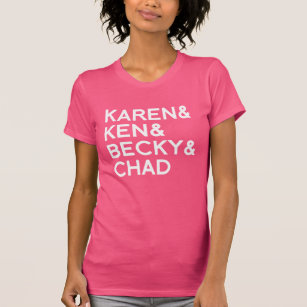 KAREN & KEN & BECKY & CHAD T-Shirt