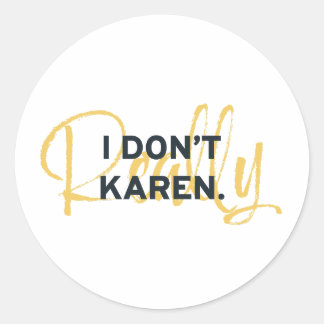 KAREN MEME I don't really care Classic Round Sticker