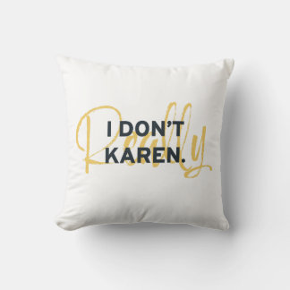 Karen Meme I don't Really Karen Cushion