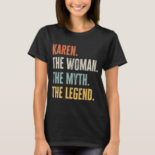 Karen The Best Woman Myth Legend  Best Name Karen T-Shirt
