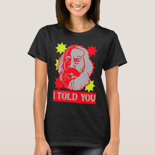 Karl Marx I Told You Communism Communist Capital T-Shirt
