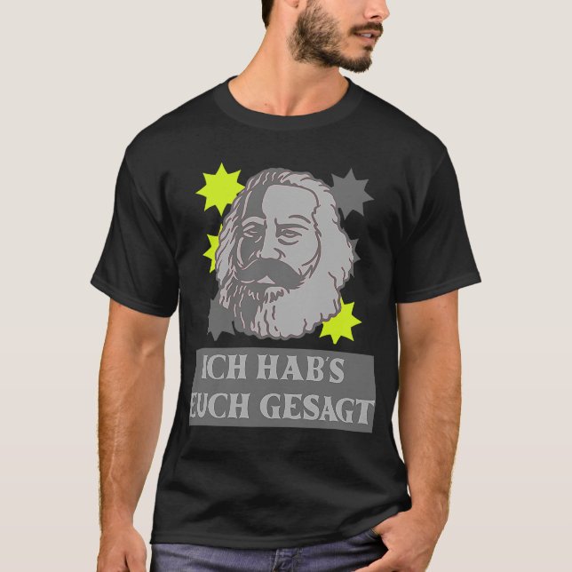 Karl Marx motif Ich hab's dich gesagt capitalism T-Shirt (Front)
