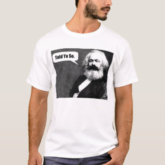 Karl Marx Told Ya So t-shirt