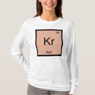Karl Name Chemistry Element Periodic Table T-Shirt