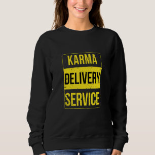 Karma Delivery Service Sweatshirt
