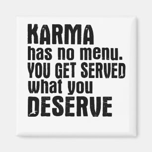 Karma Has No Menu You Get Served What You Deserve Magnet