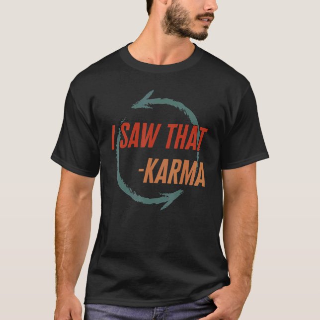 Karma I Saw That Karma Retro Universal Law Buddhis T-Shirt (Front)