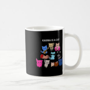 Karma Is A Cat Cat Funny Cat Lovers Coffee Mug